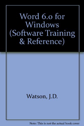 Word 6.0 for Windows (Software Training & Reference) (9780877099505) by Watson, J.D.; Fraser