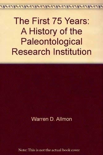 Imagen de archivo de The First 75 Years: A History of the Paleontological Research Institution a la venta por Alplaus Books