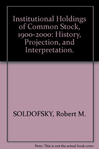 9780877120384: Institutional Holdings of Common Stock, 1900-2000. History, Projection and Interpretation