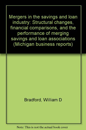 Stock image for Mergers in the savings and loan industry: Structural changes, financial comparisons, and the performance of merging savings and loan associations (Michigan business reports) for sale by Buyback Express