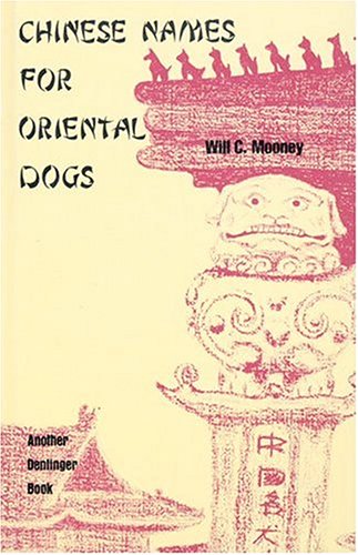Imagen de archivo de Chinese Names For Oriental Dogs a la venta por Library House Internet Sales