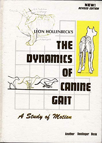 Beispielbild fr The Dynamics of Canine Gait: A Study of Motion Leon Hollenbeck zum Verkauf von RareCollectibleSignedBooks