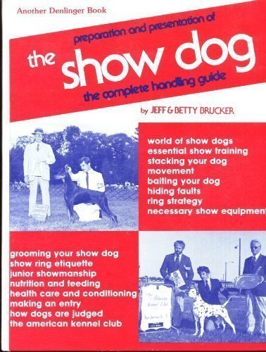 9780877140993: Show Dogs: Preparation and Presentation of the Show Dog : The Complete Handling Guide