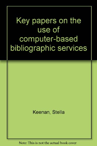 Key papers on the use of computer-based bibliographic services (9780877151050) by Keenan, Stella
