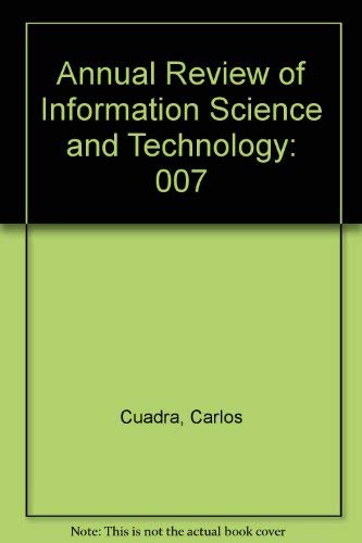 ANNUAL REVIEW OF INFORMATION SCIENCE AND TECHNOLOGY: Volume 7 (Seven) Only, 1972