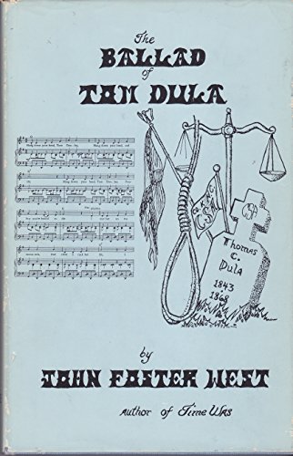 Stock image for The ballad of Tom Dula;: The documented story behind the murder of Laura Foster and the trials and execution of Tom Dula for sale by Wonder Book