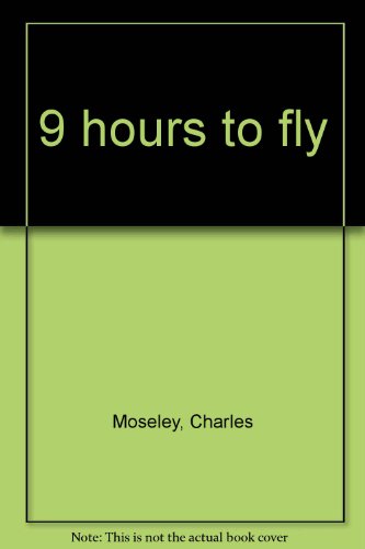 9 hours to fly (9780877160229) by Moseley, Charles