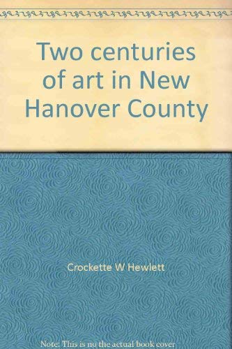 Stock image for Two centuries of art in New Hanover County for sale by McAllister & Solomon Books