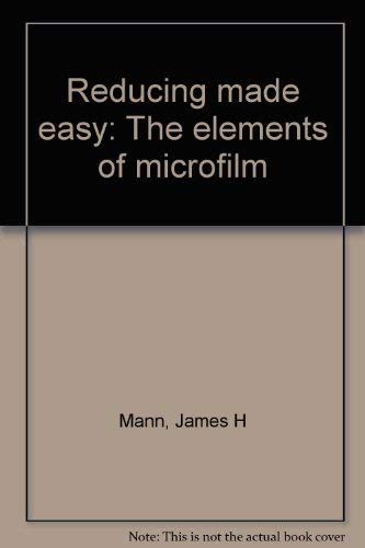 Imagen de archivo de Reducing made easy: The elements of microfilm a la venta por Bookmans