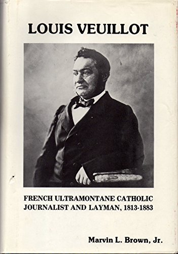 Stock image for Louis Veuillot, French Ultramontane Catholic Journalist and Layman, 1813-1883 for sale by Better World Books
