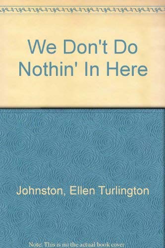Stock image for We Don't Do Nothin' Here for sale by Persephone's Books
