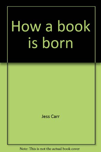 9780877160885: How a book is born: How a book is written, edited, published, printed, distributed, and sold