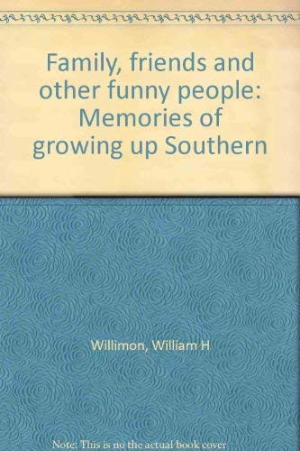 Imagen de archivo de Family, friends, and other funny people: Memories of growing up southern a la venta por Wonder Book
