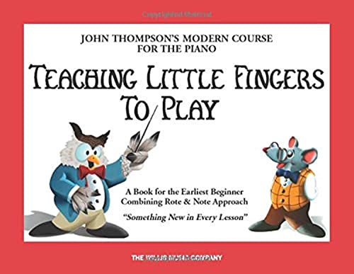 Beispielbild fr Teaching Little Fingers to Play: A Book for the Earliest Beginner (John Thompsons Modern Course for The Piano) zum Verkauf von Wonder Book