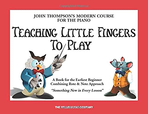 Imagen de archivo de Teaching Little Fingers to Play: A Book for the Earliest Beginner (John Thompsons Modern Course for The Piano) a la venta por SecondSale