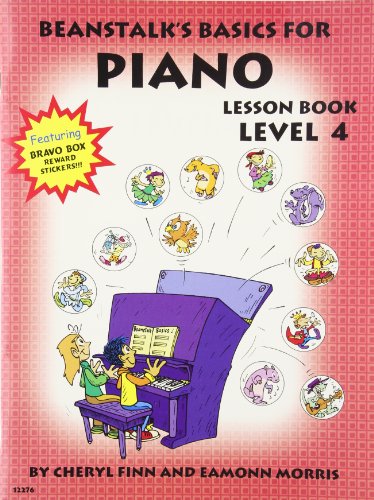 Stock image for Beanstalk's Basics for Piano: Lesson Book, Level 4 - 12276 (Featuring Bravo Box Reward Stickers) for sale by GF Books, Inc.
