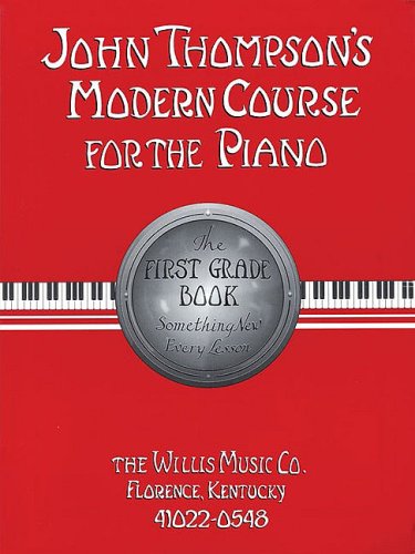 9780877180609: John Thompson's Modern Course for the Piano: The First Grade Book : Something New Every Lession