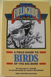 Stock image for A Field Guide to Birds of the Big Bend for sale by Better World Books: West