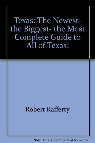 Stock image for Texas: The Newest, the Biggest, the Most Complete Guide to All of Texas! for sale by Booketeria Inc.