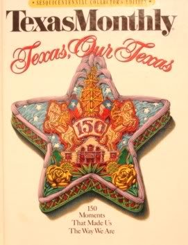 Beispielbild fr Texas Monthly Texas Our Texas (Sesquicentennial Collector's Edition) 150 Moments That Made Us the Way We Are zum Verkauf von Ann Becker