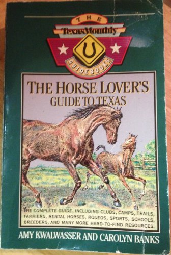 Imagen de archivo de The Horse Lover's Guide to Texas (Texas Monthly Guidebooks) a la venta por HPB-Diamond