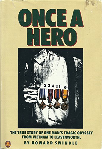 Beispielbild fr Once a Hero: The True Story of One Man's Tragic Odyssey from Vietnam to Leavenworth zum Verkauf von BookResQ.