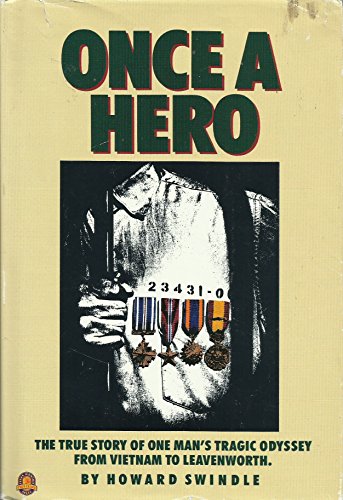 9780877191681: Once a Hero: The True Story of One Man's Tragic Odyssey from Vietnam to Leavenworth