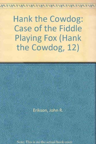 The Case of the Fiddle Playing Fox (Hank the Cowdog 12) (9780877191698) by Erickson, John R.