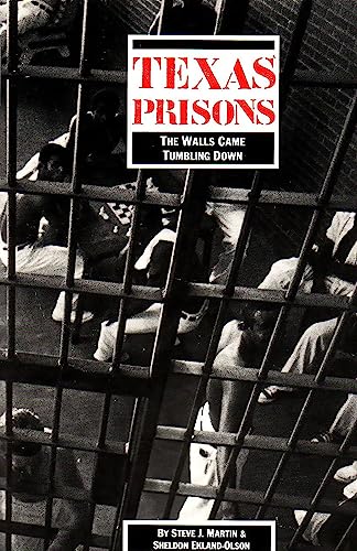 Texas Prisons: The Walls Came Tumbling Down (9780877191902) by Martin, Steve J.