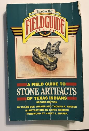 A Field Guide to Stone Artifacts of Texas Indians (Texas Monthly Field Guide Series) (9780877192220) by Turner, Ellen Sue; Hester, Thomas R.