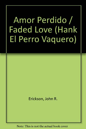 Imagen de archivo de Amor Perdido / Faded Love (Hank El Perro Vaquero) (Spanish Edition) a la venta por Half Price Books Inc.