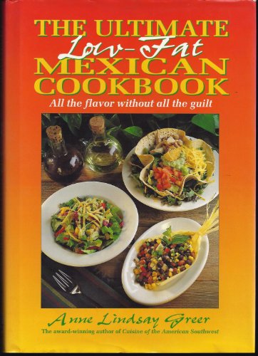 Beispielbild fr The Ultimate Low-Fat Mexican Cookbook: All The Flavor Without All The Guilt zum Verkauf von Decluttr