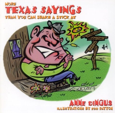 Stock image for More Texas Sayings Than You Can Shake A Stick At for sale by Your Online Bookstore