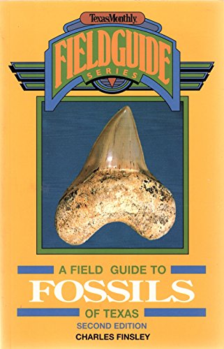 Stock image for A Field Guide to Fossils of Texas (Texas Monthly Field Guide Series) for sale by Front Cover Books