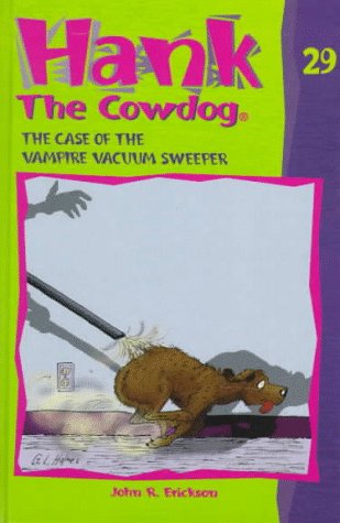 The Case of the Vampire Vacuum Sweeper (Hank the Cowdog 29) (9780877193241) by Erickson, John R.