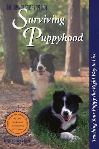 Imagen de archivo de Surviving Puppyhood: Teaching Your Puppy the Right Way to Live (Common Sense Approach) a la venta por SecondSale