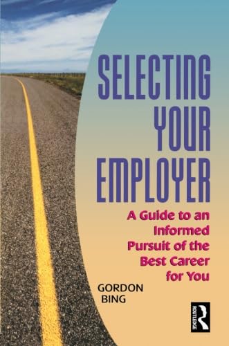 Stock image for Selecting Your Employer: A Guide to an Informed Pursuit of the Best Career for You (Improving Human Performance Series) for sale by WorldofBooks