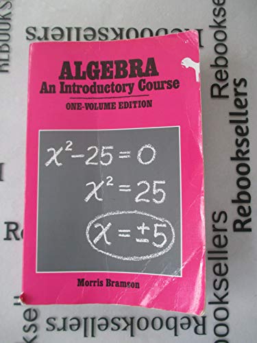 Algebra: An Introductory Course (Gr, 7-9) (9780877202592) by Bramson, Morris