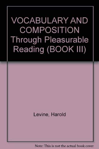 VOCABULARY AND COMPOSITION Through Pleasurable Reading (BOOK III) (9780877203773) by HAROLD LEVINE