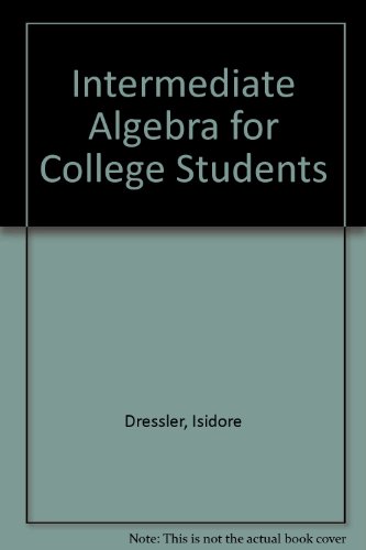 Intermediate Algebra for College Students (9780877209775) by Dressler, Isidore