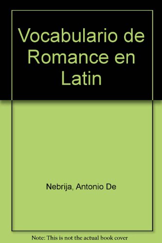 Imagen de archivo de Vocabulario De Romance En Latin: Transcripcion Critica De La Edicion Revisada Por El Autor (Sevilla, 1516) a la venta por UHR Books