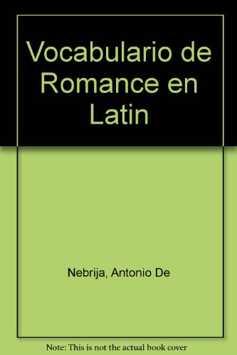 Stock image for Vocabulario De Romance En Latin: Transcripcion Critica De La Edicion Revisada Por El Autor (Sevilla, 1516) for sale by UHR Books