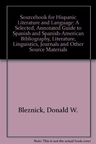 Beispielbild fr A Sourcebook for Hispanic Literature and Language. A Selected, Annotated Guide to Spanish and Spanish American Bibliography, Literature, Linguistics, Journals, and Other Source Materials. zum Verkauf von Eryops Books