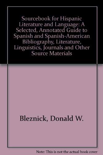 Imagen de archivo de A Sourcebook for Hispanic Literature and Language. A Selected, Annotated Guide to Spanish and Spanish American Bibliography, Literature, Linguistics, Journals, and Other Source Materials. a la venta por Eryops Books