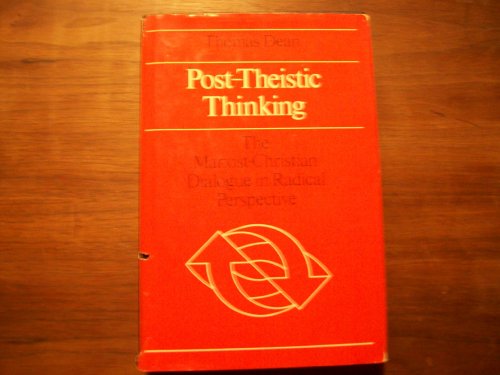 Beispielbild fr Post-Theistic Thinking : The Marxist-Christian Dialogue in Radical Perspective zum Verkauf von Better World Books