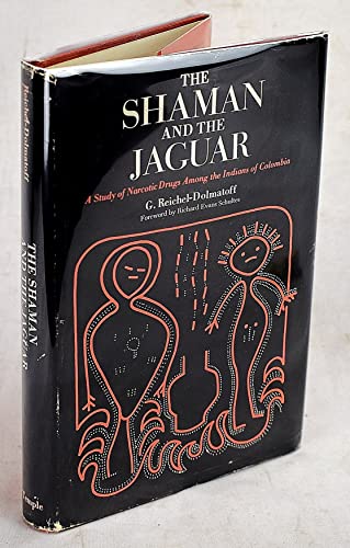 The Shaman and the Jaguar: A Study of Narcotic Drugs Among the Indians of Colombia - Reichel-Dolmatoff, G.