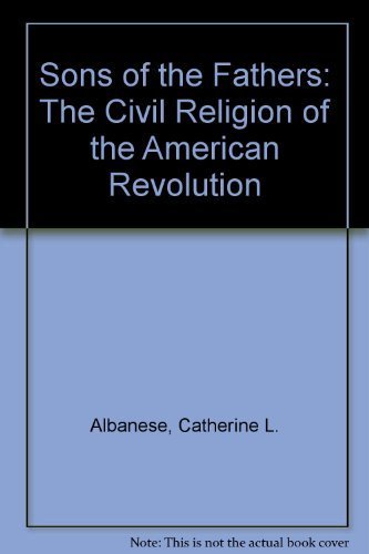 Stock image for Sons of the Fathers: The Civil Religion of the American Revolution for sale by ThriftBooks-Atlanta