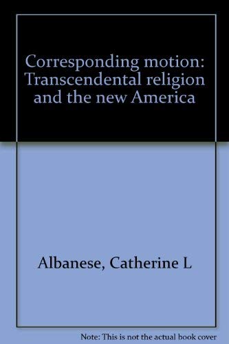 Stock image for Corresponding Motion : Transcendental Religion and the New America for sale by Better World Books