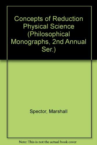 Concepts of Reduction in Physical Science (Philosophical Monographs: Second Annual Ser.)