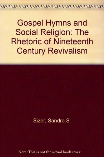 Immagine dell'editore per Gospel Hymns and Social Religion: The Rhetoric of Nineteenth Century Revivalism venduto da ThriftBooks-Dallas